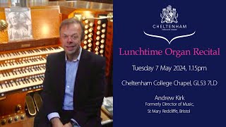 Lunchtime Organ Recital Andrew Kirk Tuesday 7 May 2024 115pm [upl. by Innig]