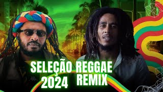 SELEÇÃO REGGAE REMIX 2024 [upl. by Sabian771]