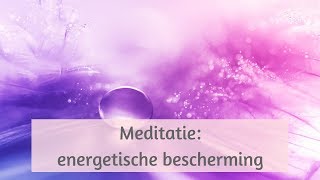 meditatie jezelf beschermen tegen energie van anderen schermpje [upl. by Christian]