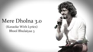 Mere Dholna 30  Sonu Nigam Version  Bhool Bhulaiyaa 3  Original Karaoke With Lyrics [upl. by Simmie485]