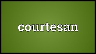 Courtesan Meaning [upl. by Faythe]