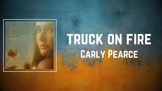 Carly Pearce  truck on fire Lyrics [upl. by Rede526]