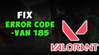 How to Fix Valorant Error Code VAN 185  Full Guide [upl. by Tj]