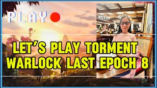 Torment Warlock Last Epoch Part 8 Meldy Baldovino Vlogs [upl. by Aelyk400]