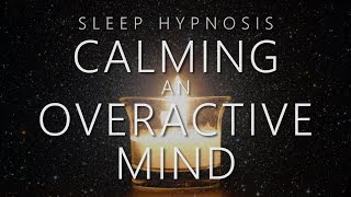 Sleep Hypnosis for Calming An Overactive Mind [upl. by Leuams]