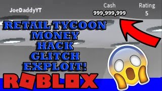 ROBLOX  Retail Tycoon 116 INSANE MONEY HACKGLITCHEXPLOIT NEW WORKING JANUARY 2017 [upl. by Merill3]