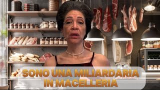 🤣 sono una miliardaria in macelleria [upl. by Charil]