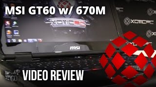 MSI GT60 004US Ivy Bridge i73610QM  GTX 670M Video Review by XOTIC PC [upl. by Ivens]