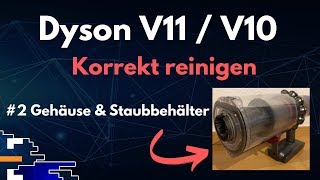 Dyson V11V10 korrekt reinigen 2 Gehäuse amp Staubbehälter [upl. by Berte400]