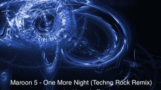 Maroon 5  One More Night Techno Rock Remix [upl. by Josee]