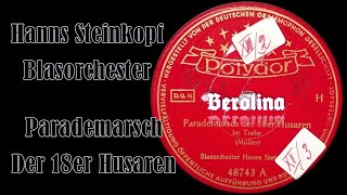 Parademarsch der 18er Husaren Im Trabe  Hanns Steinkopf Blasorchester [upl. by Cock792]