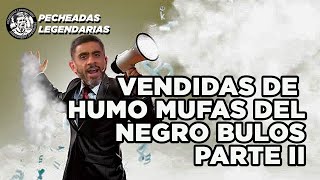 Las vendidas de humo mufa del Negro Bulos Parte 2 [upl. by Nylrak]