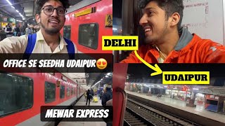 Delhi to Udaipur in 10 minutes  Train leli Office se seedha  Mewar Express❤️travel udaipur ram [upl. by Anaejer]