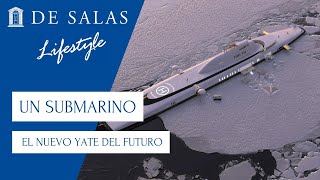 Un Submarino El nuevo yate del futuro  LifeStyle [upl. by Loni]