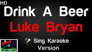 🎤 Luke Bryan  Drink A Beer Karaoke Version  King Of Karaoke [upl. by Lhamaj925]