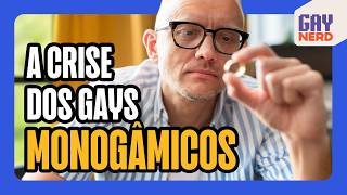 Tá difícil achar GAY MONOGÂMICO │ GAY NERD [upl. by Amr]