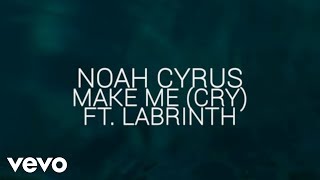 Noah Cyrus Labrinth  Make Me Cry Official Lyric Video ft Labrinth [upl. by Wexler]