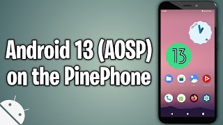 PinePhone  How to install Android 13 [upl. by Lamonica]