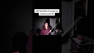 Jeff The Killer Caught on Camera part 10 shorts creepypasta horrorshorts [upl. by Blount]