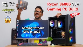 New 50K AMD Ryzen 8600G Gaming PC Build Ryzen AI is here 😱🔥 [upl. by Carmencita]