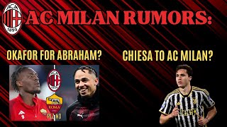 AC Milan Transfer Rumors Okafor for Abraham 🤬  Chiesa to AC Milan 🙏🏻 [upl. by Inimak12]