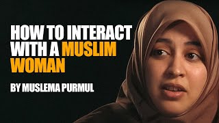 How To Interact With A Muslim Woman  Muslema Purmul [upl. by Madid]