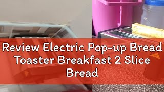 Review Electric Popup Bread Toaster Breakfast 2 Slice Bread Toaster Bread Maker N03 [upl. by Herries]