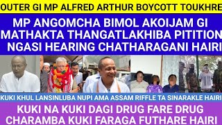 MP Alfred Arthur Boycott ToukhreMP Angomcha Bimol gi Hearing Ngasi ChatharaganiKuki na kuki Fure [upl. by Elpmid]