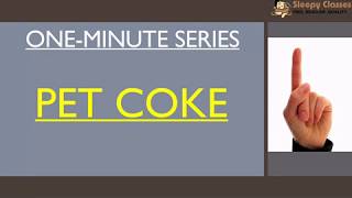 PET Coke  One Minute Series for UPSC  IAS  Prelims [upl. by Snebur]