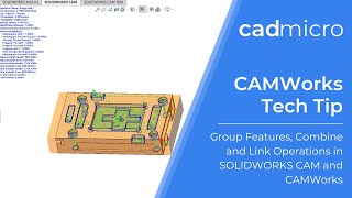 Tech Tip Group Features Combine and Link Operations in SOLIDWORKS CAM and CAMWorks [upl. by Richella]