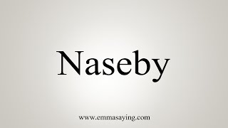 How To Say Naseby [upl. by Sergei209]