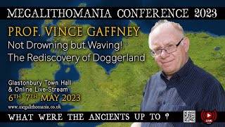 Not Drowning but Waving The Rediscovery of Doggerland  Prof Vince Gaffney  Megalithomania 2023 [upl. by Hrutkay314]