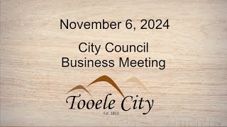 Tooele City Council Business Meeting November 6 2024 [upl. by Llenaj]