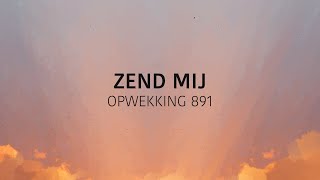 Opwekking 891  Zend Mij lyric video [upl. by Kcirdez]