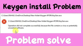 Keygen install Problem  Operation did not complete successfully because the file contains a virus [upl. by Idelia]