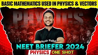 BASIC MATHEMATICS USED IN PHYSICS AND VECTORS in 1 Shot  NEET Physics 2024  NEET Briefer [upl. by Richy417]