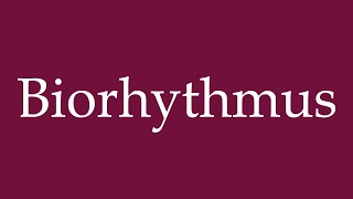 How to Pronounce Biorhythmus Biorhythm Correctly in German [upl. by Eidson972]