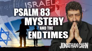 The Mystery of Psalm 83 and the End Times  Jonathan Cahn Sermon [upl. by Leler66]