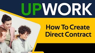 How To Create And Send Direct Contract On Upwork [upl. by Nuawed240]