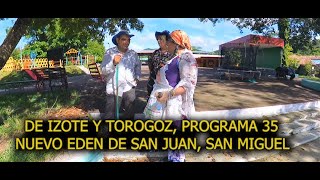 DE IZOTE Y TOROGOZ PROGRAMA 35 NUEVO EDEN DE SAN JUAN [upl. by Nyliahs]