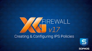 Sophos XG Firewall v17 Creating amp Configuring IPS Policies [upl. by Otho]