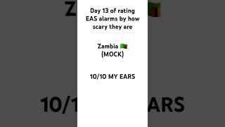 Day 13 of rating EAS alarms by how scary they are  Zambia [upl. by Schuster]