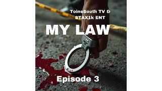 MY LAW Season 1 EP 3  ToineSouth TV Stax1k Ent [upl. by Irim]