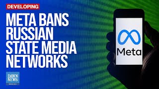 Meta Bans Russian State Media Networks  Dawn News English [upl. by Aloisia]