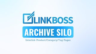 How To Use LinkBoss Archive Silo Tool  Official Tutorial [upl. by Uzzial]