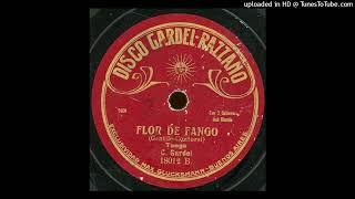 Flor de fango t A GentileP Contursi Carlos Gardel 33 1919 Nacional 18012B [upl. by Randy]