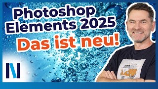 Photoshop Elements 2025 Das ist neu Unser Überblick über alle Neuerungen und Features [upl. by Ellebyam]