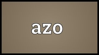 Azo Meaning [upl. by Alorac]