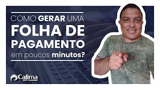 Como gerar uma Folha de Pagamento do Calima 4 em minutos [upl. by Animahs]