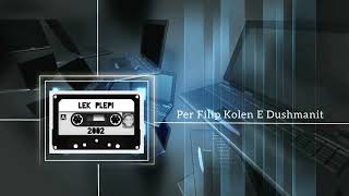 Lek Plepi  Per Filip Kolen E Dushmanit 2002 Official Video [upl. by Adnilim163]